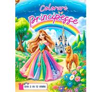Libro da Colorare Principesse: Sviluppa la Creatività, Stimola l’Immaginazione e Regala Ore di Divertimento Lontano dagli Schermi!