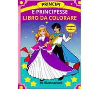 Libro da colorare Principi e principesse: 50 illustrazioni in formato A4 - per bambini e adulti