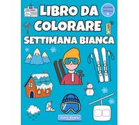 Libro da Colorare Settimana Bianca: 100 Disegni a tema Montagna per Bambini dai 3 ai 7 anni