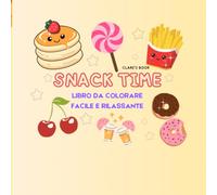 Libro da colorare SNACK - Libro da colorare facile e veloce - Libro per adulti e bambini: Libro da colorare - Colora cibo e bevande