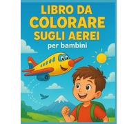 Libro da colorare sugli aerei per bambini: Ore di colorazione e avventure nel cielo con contorni spessi, antistress - Regalo perfetto per bambini e ... | 50 disegni facili, una pagina sì e una no
