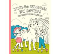 Libro da colorare sui cavalli per bambini dai 5 anni in su: Disegni semplici e belli, audaci e unici.