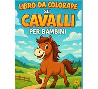 Libro da colorare sui cavalli per bambini: Disegni carini sull’equitazione con coloring facile, contorni spessi, antistress - Regalo perfetto per ... facili, una pagina colorabile ogni due