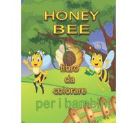 Libro da colorare sulle api per bambini "Honey bee": 30 design e unico forn divertente ape miele libro di attività per i bambini 4-8 anni carino libro per bambini