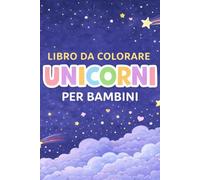 Libro da Colorare Unicorni Kawaii: Disegni dolci e facili da colorare per bambini da 3 a 6 anni