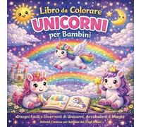 Libro da colorare. Unicorni per bambini. Ediz. illustrata