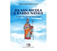 LIBRO: "DA SAN NICOLA A BABBO NATALE - IL SANTO CHE DIVENTO' SANTA CLAUS" DI GIOVANNI SAVIGNANO