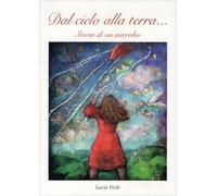 LIBRO DAL CIELO ALLA TERRA....STORIA DI UN MICROBO - LUCIA VICHI