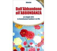 LIBRO DALL'ABBANDONO ALL'ABBONDANZA. UN VIAGGIO OLTRE LE COSTELLAZIONI -ALBASALI
