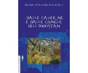 LIBRO DALLE CAVERNE E DALLE GIUNGLE DELL'INDOSTAN - HELENA PETROVNA BLAVATSKY