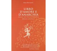 Libro d'amore e d'anarchia. Saggi di psicoterapia della Gestalt