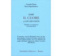 LIBRO DARE IL CUORE A CIÒ CHE CONTA. IL BUDDHA E LA MEDITAZIONE - CORRADO PENSA