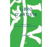 Libro d'artista. Creato e natura: per una nuova ecologia dello sguardo