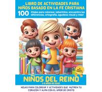 LIBRO DE ACTIVIDADES BASADO EN LA FE CRISTIANA PARA NIÑOS - Niños del Reino: 100 ¡Hojas para colorear, laberintos, encuentra las diferencias, ortografía, agudeza visual y más!
