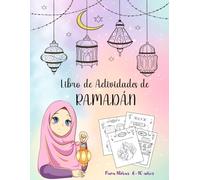 Libro de Actividades de Ramadán para Niñas: Cuaderno Islámico Divertido: Colorear educativo, Juegos, Planner, Seguimiento Oración y Corán para niñas 6-10 años. Ramadan mubarak