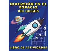 Libro De Actividades Diversión En El Espacio - 100 Juegos: Juego Educativo Para Niños y Niñas, Entretenimiento Sin Pantalla con Une Los Puntos, Laberintos