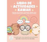 Libro de Actividades Kawaii - Letra escolar: Colorear, leer, escribir, numeración, cálculo, retos y dibujo creativo para niñas y niños de 5 a 8 años