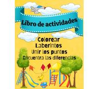 Libro de actividades: Laberintos, Colorear, Une los Puntos y Encuentra las Diferencias para Niños