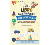 Libro de actividades: LOS VEHICULOS 1. Tierra, aire y agua: TRAZAR, ESCRIBIR Y APRENDER CON LOS MEDIOS DE TRANSPORTE. Actividades educativas para niños de 3 a 5 años