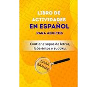 LIBRO DE ACTIVIDADES PARA ADULTOS EN ESPAÑOL: contiene laberintos, sopa de letras y sudoku.