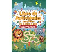 Libro de Actividades para Niños de 3 Años o Más: ¡Trazos, Números, Laberintos, Abecedario y Mucha Diversión!
