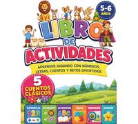 LIBRO DE ACTIVIDADES para niños de 5 y 6 años con 80 actividades.: Aprender jugando con números, letras, cuentos y retos divertidos. Matematica, ... Lógica, Observación y Diversión.
