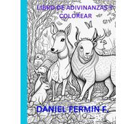 LIBRO DE ADIVINANZAS Y COLOREAR SOBRE ANIMALES, PARA NIÑOS DE 4 A 10 AÑOS: ADIVINA LA ADIVINANZA Y COLOREA LA IMAGEN CORRECTA