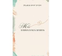 Libro de afirmaciones positivas para iniciar el día: Escribe todos los días afirmaciones en un libro en blanco, nutre tu mente y cultiva el amor propio