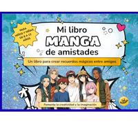 Libro de Amistades para Niños y Niñas (8-12 años): Estilo Manga - Libro de Amigos para Rellenar con Recuerdos, Mensajes y Dibujos | Regalo Ideal para Cumpleaños y Fin de Curso