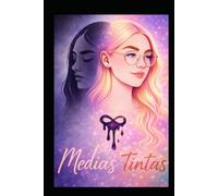 Libro de autoayuda sobre emociones reprimidas y crecimiento personal en la etapa adolescente. Medias Tintas: nadie te enseña a ser tú