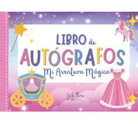 Libro de Autógrafos: Mi Aventura Mágica. Libro de firmas y recuerdos perfecto para regalo