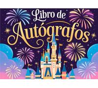 Libro de Autógrafos: Un Recuerdo Mágico Para Coleccionar Firmas y Fotos de Personajes Favoritos, Superhéroes, Aventuras en Parques Temáticos y Vacaciones Familiares