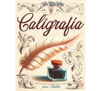Libro de caligrafía para adultos: Explorando la belleza de las letras - Mi primer cuaderno de caligrafía creativa