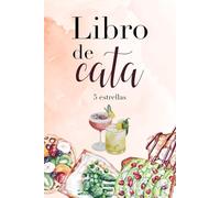 Libro de cata: Cuaderno para anotar catas de vinos, bebidas y alimentos · Diario de degustación para sommeliers, foodies y amantes de la gastronomía · Ideal como regalo gastronómico