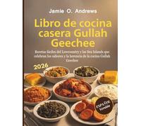 Libro de cocina casera Gullah Geechee: Recetas fáciles del Lowcountry y las Sea Islands que celebran los sabores y la herencia de la cocina Gullah Geechee