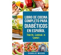 LIBRO DE COCINA COMPLETO PARA DIABÉTICOS En Español / Diabetic Cookbook in Spanish