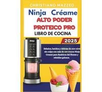 Libro de cocina de alto contenido proteico Ninja Creami: Helados, batidos y delicias de otro nivel sin culpa con más de 100 trucos Ninja Creami para fanáticos del fitness y rebeldes golosos.