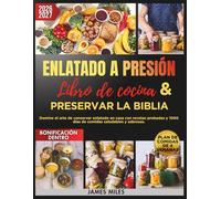 Libro de cocina de conservas y Biblia de conservación 2026-2027: Domine el arte de conservar enlatado en casa con recetas probadas y 1000 días de comidas saludables y sabrosas.