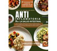 LIBRO DE COCINA DE DIETA ANTIINFLAMATORIA PARA LA SALUD INTESTINAL: Recetas rápidas y fáciles para restaurar la salud intestinal, reducir la ... el sistema inmunológico de forma natural