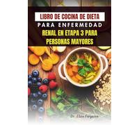 LIBRO DE COCINA DE DIETA PARA ENFERMEDAD RENAL EN ETAPA 3 PARA PERSONAS MAYORES