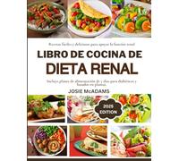 Libro de Cocina de Dieta Renal: Recetas fáciles y deliciosas para apoyar la función renal