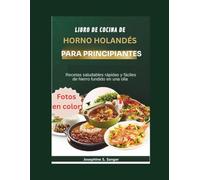 libro de cocina de horno holandés para principiantes: Recetas saludables rápidas y fáciles de hierro fundido en una olla