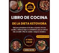 LIBRO DE COCINA DE LA DIETA KETOVORA: Guía para principiantes de la dieta cetogénica: Recetas sencillas y deliciosas bajas en carbohidratos para un estilo de vida sostenible