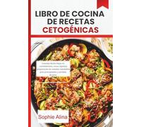Libro de cocina de recetas cetogénicas 2026: Comidas fáciles bajas en carbohidratos, cenas rápidas y preparación de comidas saludables para principiantes y pérdida de peso