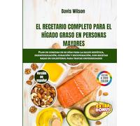 Libro de Cocina para Hígado Graso en Personas Mayores: Recetas Nutritivas y Plan de Comidas de 60 Días para Apoyar la Salud Hepática y la Desintoxicación Natural