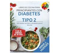 LIBRO DE COCINA PARA PRINCIPIANTES CON DIABETES TIPO 2: 100 recetas sencillas y saludables para el día a día