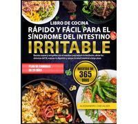 LIBRO DE COCINA RÁPIDO Y FÁCIL PARA EL SÍNDROME DEL INTESTINO IRRITABLE: Recetas suaves y amigables con el intestino para reducir la hinchazón, ... SII, mejorar la digestión y apoyar la salud