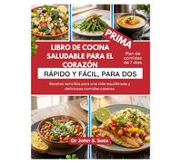 LIBRO DE COCINA SALUDABLE PARA EL CORAZÓN, RÁPIDO Y FÁCIL, PARA DOS: Recetas sencillas para una vida equilibrada y deliciosas comidas caseras