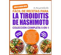LIBRO DE COCINA SÚPER FÁCIL DE RECETAS PARA LA TIROIDITIS DE HASHIMOTO - COLECCIÓN COMPLETA 5-EN-1: Una guía nutricional completa para apoyar la salud ... que equilibran el intestino para aumentar la