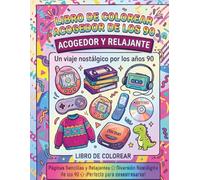 LIBRO DE COLOREAR ACOGEDOR DE LOS 90: Páginas para colorear relajantes de estilo retro inspiradas en la moda, la música, las caricaturas y la nostalgia de los años 90.